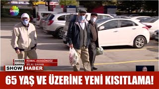 65 yaş üzerine yeni kısıtlama!