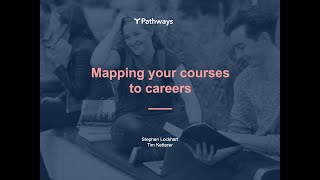 Pathways Webinar: Mapping your courses to careers