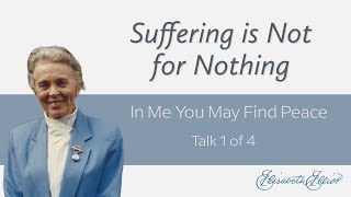 Suffering is Not for Nothing | &quot;In Me You May Find Peace&quot;