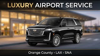Luxury Airport Transportation Orange County | LAX SNA Transfers | Cadillac Escalade Service