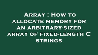 Array : How to allocate memory for an arbitrary-sized array of fixed-length C strings
