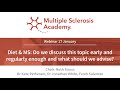 Diet and MS: Do we discuss this topic early and regularly enough and what should we advise?
