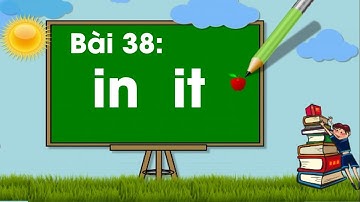 Bài 38: in, it #IN, #IT | Tiếng Việt 1 | Bộ Sách “Vì sự bình đẳng và dân chủ trong giáo dục"#BNKT