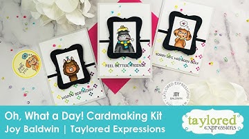 Oh, What a Day Exclusive Cardmaking Kit | Taylored Expressions | Joy Baldwin