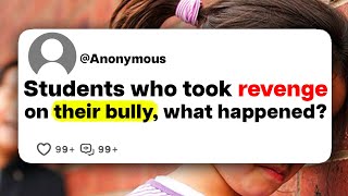 Students who took revenge on their bully, what happened?