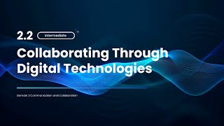 2.2I Collaborating through digital technologies
