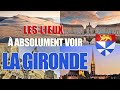 Les lieux à absolument voir : La Gironde (33)