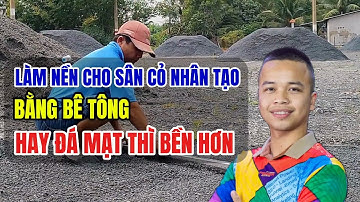 Làm nền cho sân cỏ nhân tạo bằng bê tông hay nền bằng đá mạt thì bền hơn