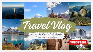 Discover the Magic of South America: A Journey of a Lifetime