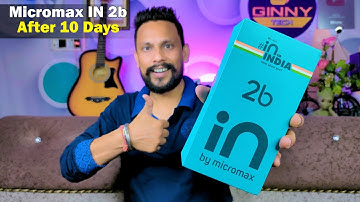 Micromax IN 2b Unboxing | After 10 Days Use Experience  | Full Review, Camera, Battery, Processor