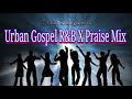 Dj Paul Urban Gospel R B X Praise Mix Part One Over 1 Hr Non Stop Dance Hits Dj Paul Urban Gospel R B X Praise Mix Part One Over 1 Hr Non Stop Dance Hits