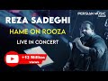 Reza Sadeghi - Hame On Rooza - Live Concert ( رضا صادقی - اجرای زنده ی آهنگ همه ی اون روزا )