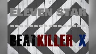 Eleven Star Music - Beatkiller X