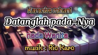 Karaoke rohani datanglah padaNya nada Wanita @musikrohaniinstrumen8264