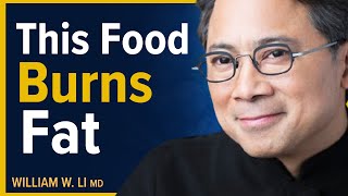 My 5 Favorite Foods That Help Burn Fat | Dr. William Li
