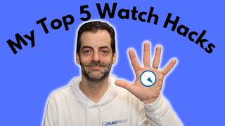 My Top 5 Watch Hacks for 2023 - Watch and Learn #87
