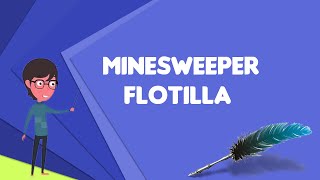 What is Minesweeper flotilla (Kriegsmarine)?, Explain Minesweeper flotilla (Kriegsmarine)