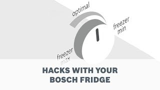 Hacks for your Bosch Fridge