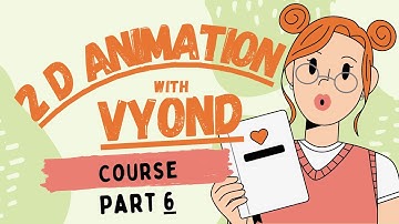 Master 2D Animation with Vyond | Complete Beginner to Pro Course - ( Part 6 )