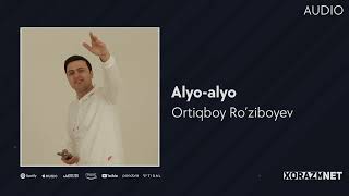 Ortiqboy Ro'ziboyev - Alyo-alyo (AUDIO) 2023