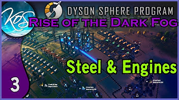 STEEL, ENGINES & ATTACKS - 3 - Dyson Sphere Program: Dark Fog Rises - Let
