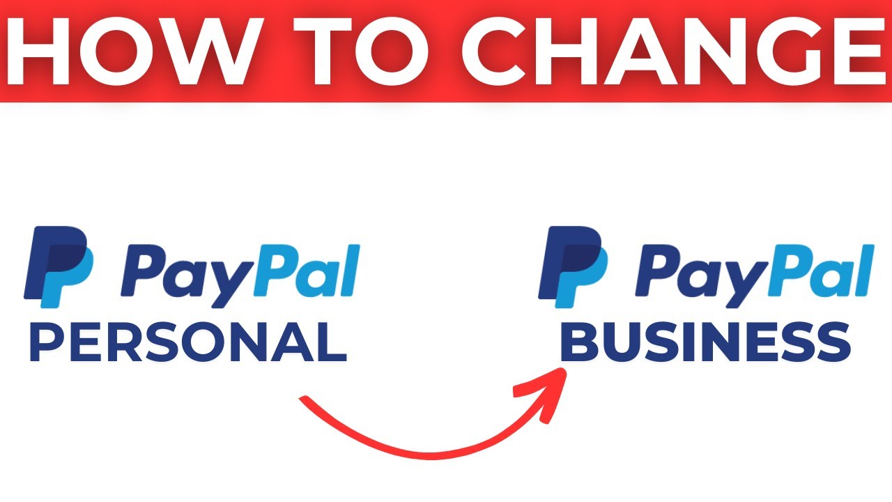 How To Change PayPal Account From Personal To Business (2025) - YouTube