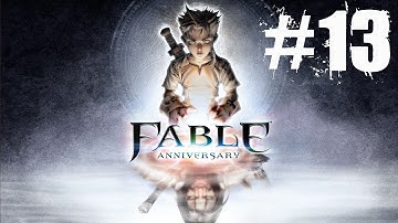 Fable Anniversary Walkthrough Part 13 Gameplay Lets Play Playthrough (Xbox 360)