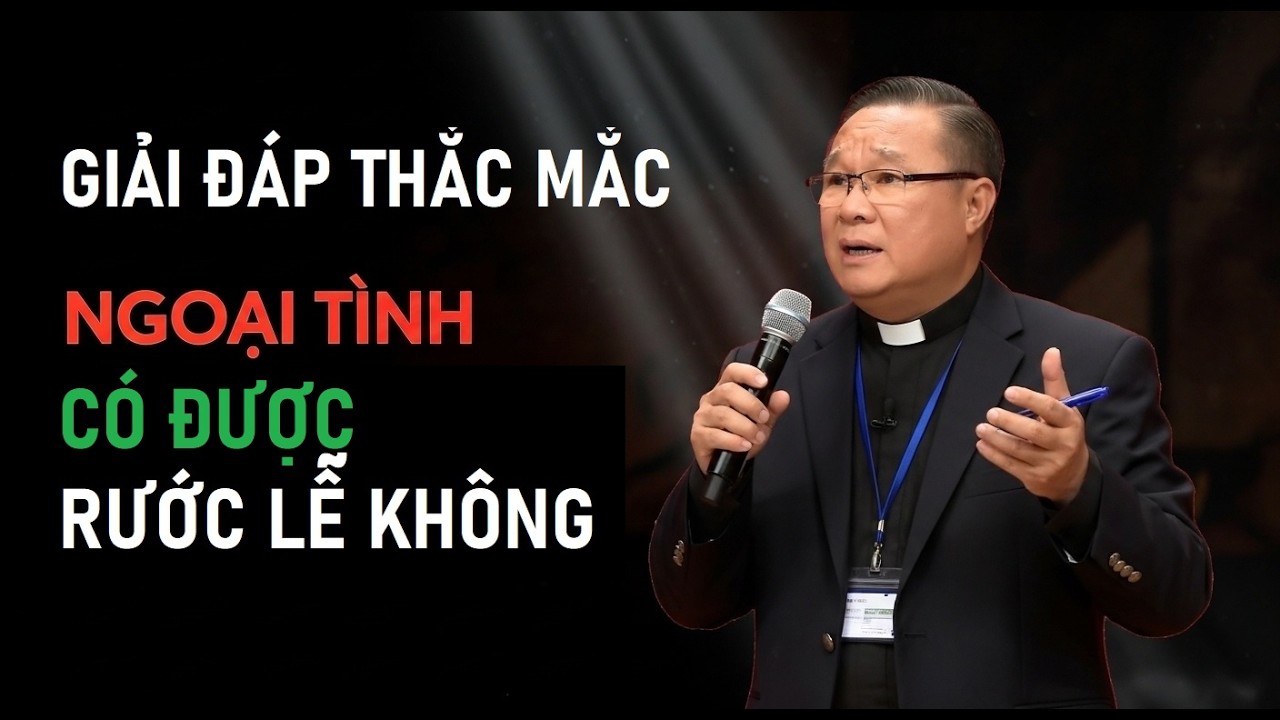 NGOẠI TÌNH RỒI ĂN NĂN CÓ ĐƯỢC RƯỚC LỄ KHÔNG | CHA HY GIẢNG VÀ GIẢI ĐÁP THẮC MẮC