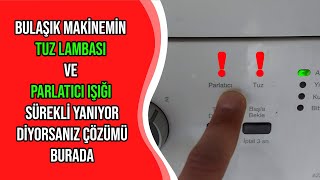 Bulaşık Makinemin Tuz Lambası ve Parlatıcı Işığı Sürekli Yanıyor Diyorsanız Çözümü Burada Resimi