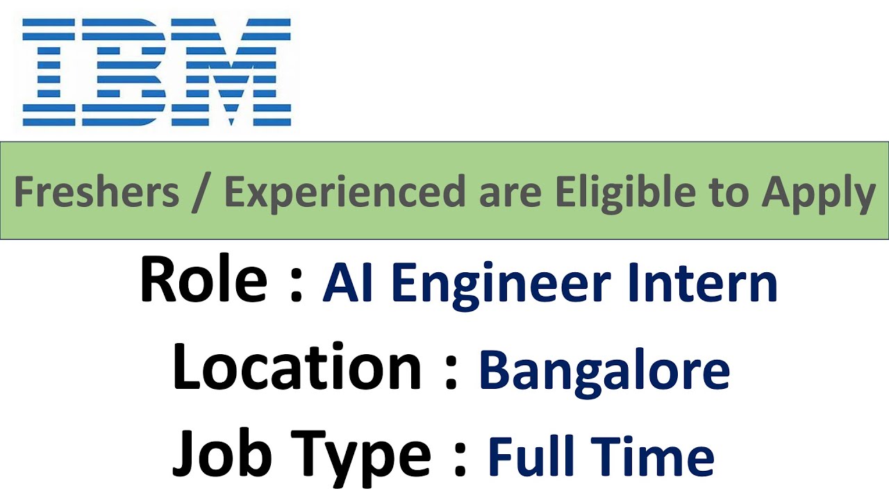 IBM Hiring AI Engineer Intern in Bangalore I Freshers / Experienced are ...