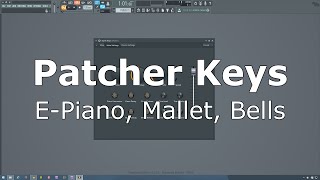Patcher Keys Preset for FL Studio (e-piano, mallet, bells)