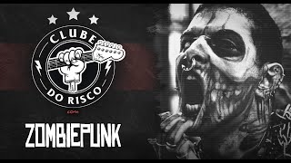 CLUBE DO RISCO #132 ZOMBIEPUNK