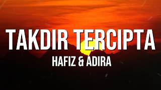 Takdir Tercipta - HAFIZ & ADIRA ( Lirik LAgu )