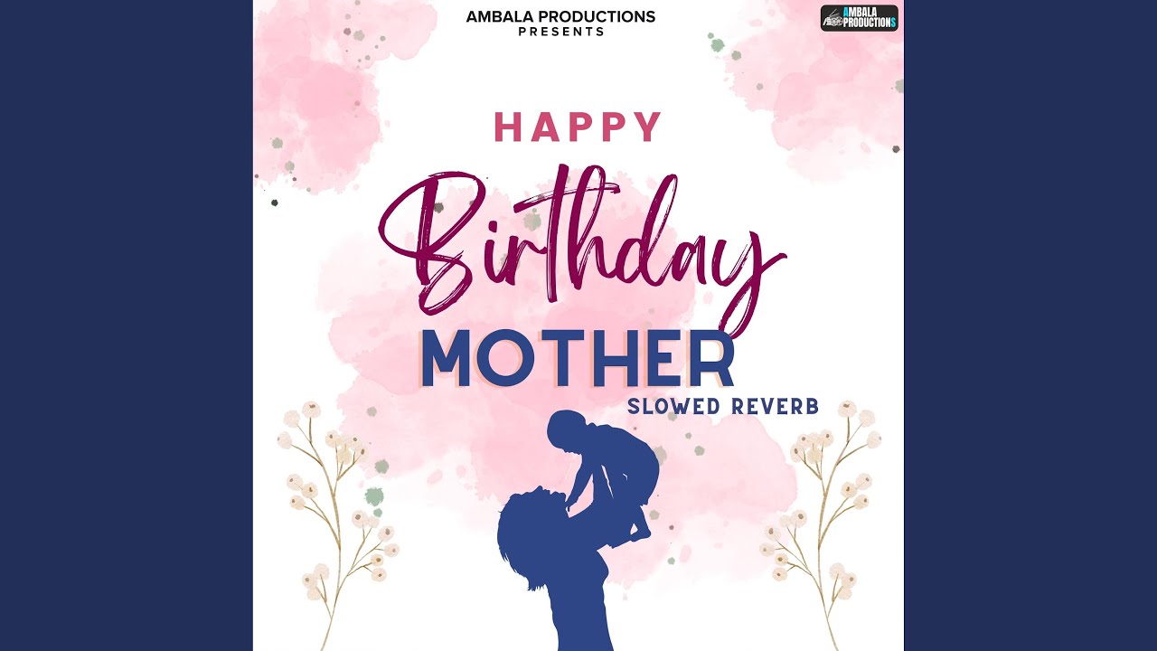 Happy Birthday Mother Slowed Reverb