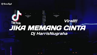 DJ TIKTOK Virall! JIKA MEMANG CINTA - Dj HarrisNugraha New Remix Original!!!