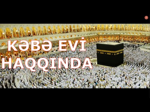 KƏBƏ EVİ HAQQINDA MƏLUMAT🕋