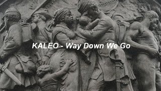 KALEO - Way Down We Go (Slowed + Reverb) (Lyrics)
