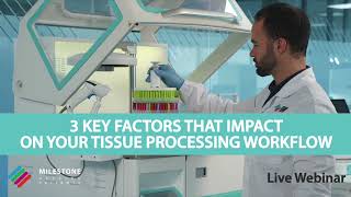 3 key Factors that impact on your Tissue Processing Workflow - Webinar Highlights