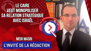 Le Caire Veut Monopoliser Sa Relation Stratégique Avec Israël - Linvité Du 5 Juin 2023