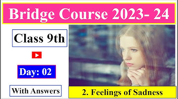 Day 02 | Bridge Course 2023- 24 Class 9th English 2. Feelings of Sadness