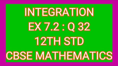 EX 7.2 Q32 INTEGRATION CHAPTER 7 OF 12TH STD CBSE MATHEMATICS IN TAMIL