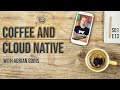 Coffee and Cloud Native - S01E13