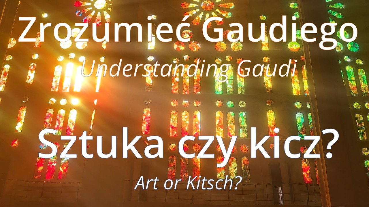 Barcelona - Zrozumieć Gaudiego - Sztuka czy kicz?
