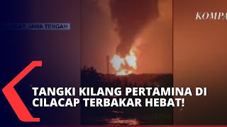 Tangki Kilang Pertamina di Cilacap Terbakar, Asap Setinggi 25 Meter Lebih Berkobar