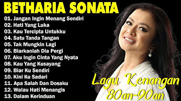 Lagu Terbaik Betharia Sonata || Lagu Pop Nostalgia 80an - 90an | Jangan Ingin Menang Sendiri