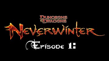 NeverWinter: Episode 1: Meet The Heroes Of NeverWinter!