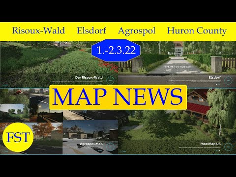 LS22 MAP NEWS 1.-2.3.22 Risoux-Wald, Elsdorf, Agrospol, Huron County LS22 Mapvorstellung