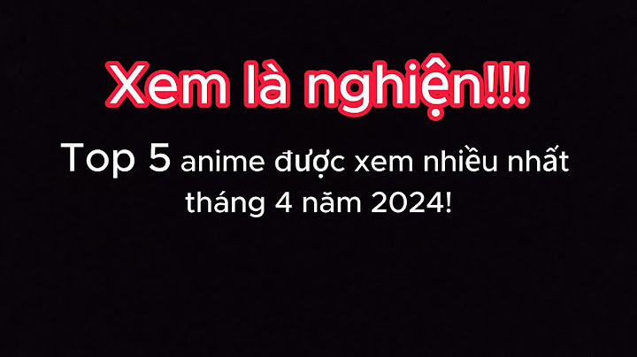 Top 10 anime hay trong tháng 4 này năm 2024