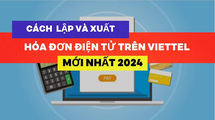 Hướng dẫn xuất hóa đơn điện tử viettel năm 2024