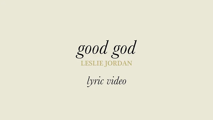 Good God | Leslie Jordan (Official Lyric Video)